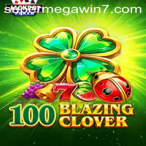 Discover the Thrills of 100BlazingClover and the SUPERMEGAWIN Adventure