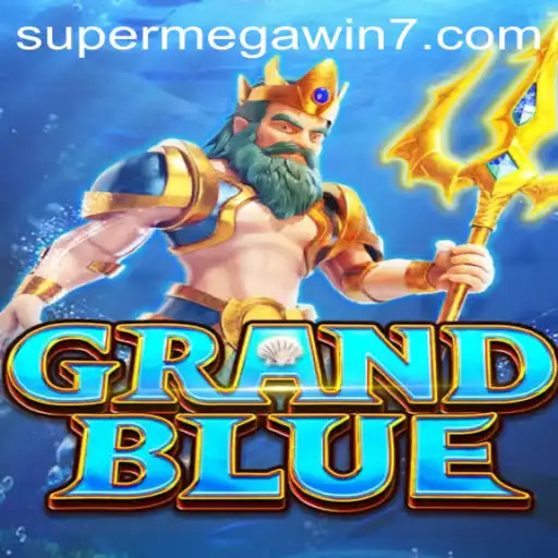 Exploring GRANDBLUE: The Ultimate Guide to a SUPERMEGAWIN